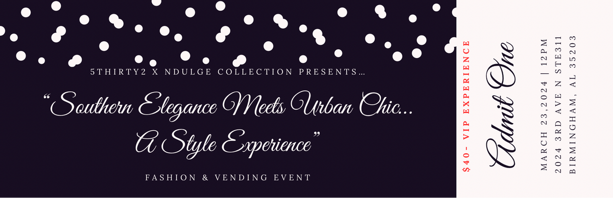 “Southern Elegance Meets Urban Chic…A Style Experience” Fashion & Vending Event Tickets